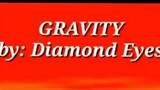 Gravity lyrics by: Diamond eyes