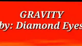 Gravity lyrics by: Diamond eyes