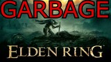Elden Ring Sucks - Boring, Overrated, Disappointing, Garbage!