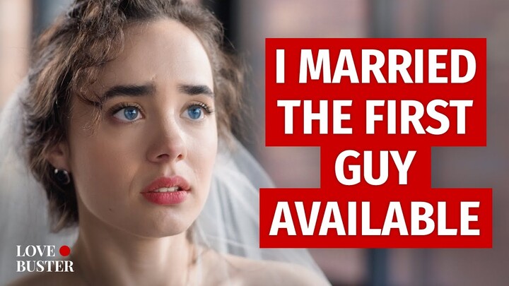 I Married The First Guy Available | @LoveBuster_
