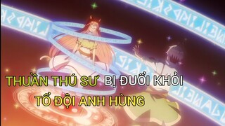 TÓM TẮT ANIME: Bị đuổi khỏi đội anh hùng tôi về quê nuôi mèo| PHẦN 1 | REVIEW ANIME