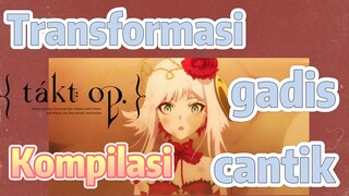 [Takt Op. Destiny] Kompilasi | Transformasi gadis cantik
