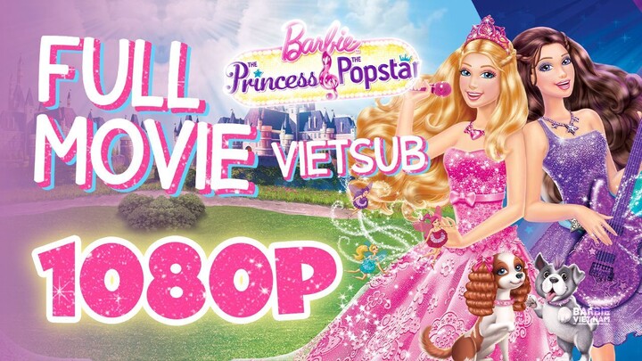 Vietsub | Barbie™: The Princess & the Popstar (2012) | Trọn Bộ (Full HD 1080p)
