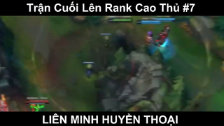 Trận Cuối Lên Rank Cao Thủ Phần 7