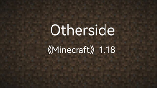 Otherside (Minecraft 1.18 Bản Piano)