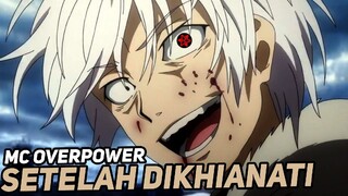 3 Anime dengan MC Menjadi Semakin Kuat Setelah Dikhianati!!