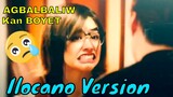 Agbalbaliw kan Boyet | My Ex & Whys ILOCANO VERSION | Liza Soberano Ilocano Dub