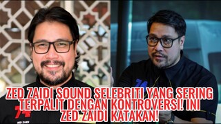 Zed Zaidi Sound Selebriti Yang Sering Terpalit Dengan Kontroversi! Ini Zed Zaidi Katakan!