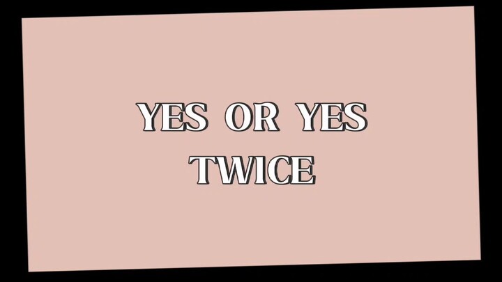 TWICE - YES OR YES