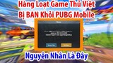 Hàng Loạt Game Thủ Việt Nam Bị BAN Khỏi PUBG Mobile. Nguyên Nhân Chính Là Đây... | PUBG Mobile
