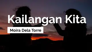 Moira Dela Torre - Kailangan Kita (Lyrics) | La Vida Lena theme song  OST