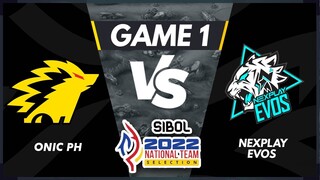 GAME 1 NEXPLAY EVOS VS ONIC PH | SIBOL 2022 National Team Selection MLBB Day 3