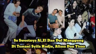 So Sweetnya AL,EL Dan Dul Manggung Kini Ditemani Syifa, Alyssa & Tissa