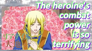 The heroine's combat power is so terrifying|In the Land of Leadale