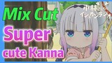 [Miss Kobayashi's Dragon Maid]  Mix cut |  Super cute Kanna