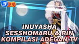 Inuyasha | Kompilasi Adegan TV Sesshomaru & Rin_C3