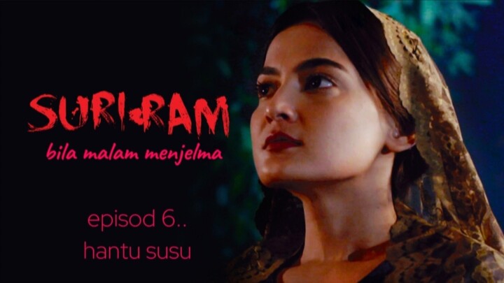 suri-ram..bila malam menjelma..episod 6..hantu susu