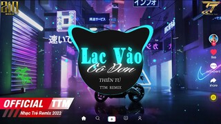 Lạc Vào Cô Đơn - Thiên Tú x TTM Remix | Nhấp Thêm Chén Cay Nồng Một Lần Ta Xin Uống Say