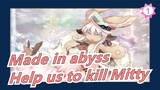 Made in abyss|[MAD/Touching] Nanachi: Help us to kill Mitty_1