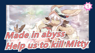 Made in abyss|[MAD/Touching] Nanachi: Help us to kill Mitty_1