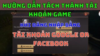 Hướng Dẫn Tách Tài Khoản Game Khi Đăng nhập bằng facebook or google | Mu Vượt Thời Đại