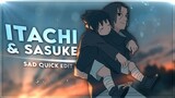 Itachi & Sasuke "Sad" [Edit/AMV]! | Very Quick.