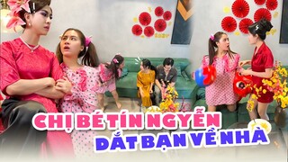 Chị 2 bé Tín Nguyễn TỚI CÔNG CHUYỆN, Tết dám dẫn bạn về nhà