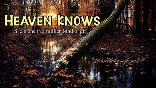 Heaven Knows/ She's One in a million kind of Girl