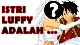 Teori One Piece: Istri Luffy Adalah ...