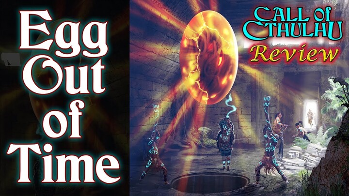 Call of Cthulhu: Egg Out of Time - RPG Review