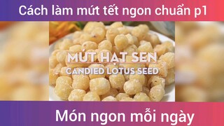 Làm mứt tết ngon chuẩn vị p1