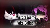 Mirrors Meme (Gacha Life) *fakecollab*