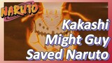 Kakashi Might Guy Saved Naruto