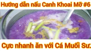 Hướng dẫn nấu canh Khoai Mỡ cực nhanh ăn với Cá Muối Sư #6