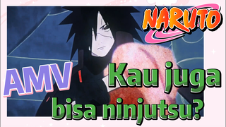 [Naruto] AMV| Kau juga bisa ninjutsu?