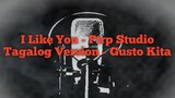 I like you - Ptrp Studio ( Tagalog Version - Gusto Kita )