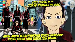 FULL SPOILER TOKYO REVENGERS 226 ! AWAL MULA DIBENTUKNYA BLACK DRAGON| MASA LALU WAKA DAN BENKEI