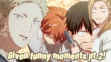 Given funny moments part 2! (Episode 5-11 spoilers)