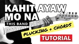 Kahit Ayaw Mo Na - This Band Plucking + Chords Guitar Tutorial (WITH CAPO)