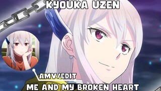 Kyouka Uzen  [AMV]  Me And My Broke Heart