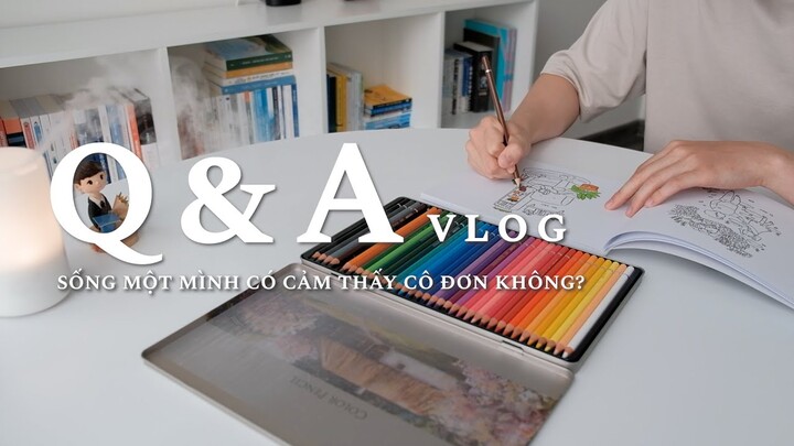 [Q&A] Sống Một Mình Có Cô Đơn Không? | Ngồi Tô Màu Và Trả Lời Câu Hỏi Của Các Bạn