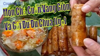 Cách làm món CHẢ CUỐN VÀNG GIÒN VÀ GỎI ĐU ĐỦ CHUA NGỌT ăn kèm rất ngon || By Cooking DT