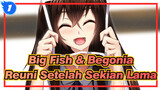 Big Fish & Begonia | "Ternyata Semua Pertemuan Adalah Reuni Setelah Sekian Lama…"_1