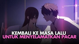 DEMI PACAR RELA BALIK KE MASA LALU | REKOMENDASI ANIME ROMANCE