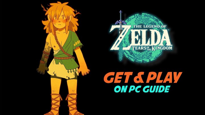 Get The Legend of Zelda Tears of the Kingdom on PC [Guide]