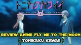 Review Anime Fly Me To The Moon (Tonikikaku Kawaii)
