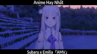 Subaru x Emilia AMV Hay Nhất