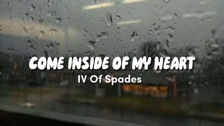 COME INSIDE TO MY HEART - IV of Spades | lirik dan terjemahan | nyxwhynstelle