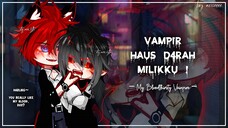 Vampir Haus Darah Milikku 🍷🩸 Part 5 - GCMM Indonesia