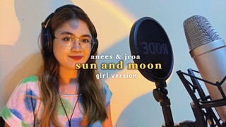 SUN AND MOON (Anees & Jroa) - Girl Version by Ayradel De Guzman